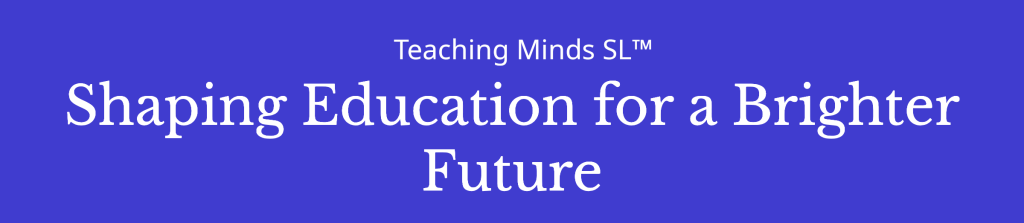 Teaching Minds SL™ – Shaping Education for a Brighter Future in Sri Lanka with AI-augmented, equitable learning solutions.